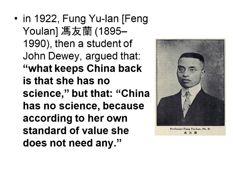 in 1922, Fung Yu-lan [Feng Youlan] 馮友蘭 (1895–1990), then a student of John Dewey,